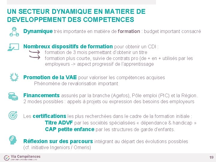 UN SECTEUR DYNAMIQUE EN MATIERE DE DEVELOPPEMENT DES COMPETENCES Dynamique très importante en matière