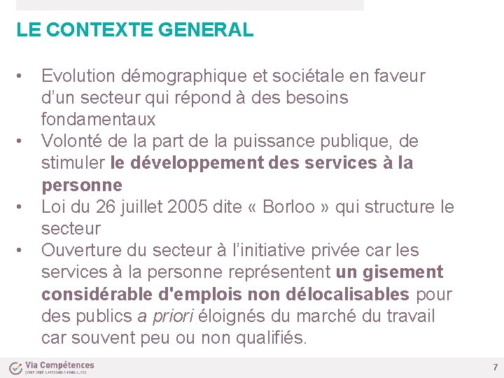 LE CONTEXTE GENERAL • • Evolution démographique et sociétale en faveur d’un secteur qui