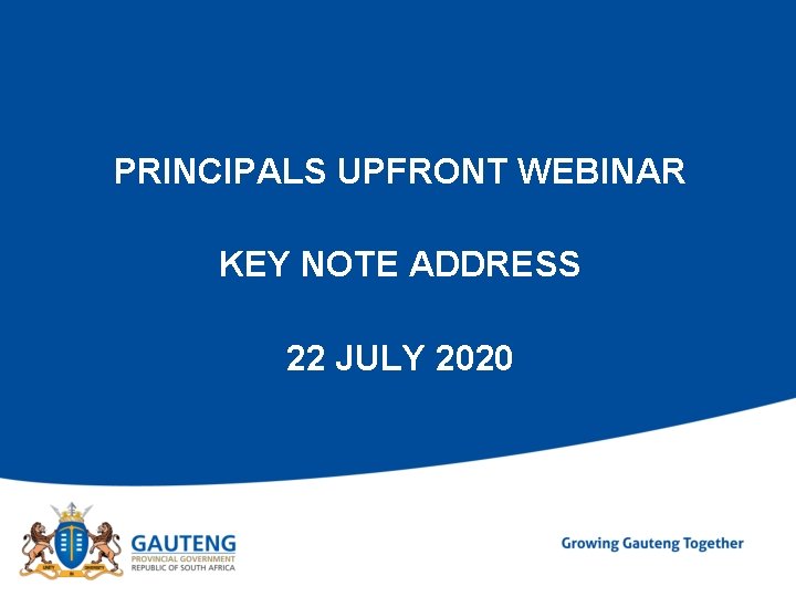  PRINCIPALS UPFRONT WEBINAR KEY NOTE ADDRESS 22 JULY 2020 