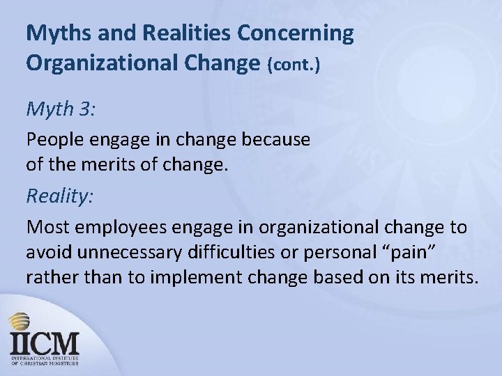 Myths and Realities Concerning Organizational Change (cont. ) Myth 3: People engage in change