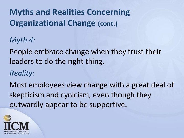 Myths and Realities Concerning Organizational Change (cont. ) Myth 4: People embrace change when