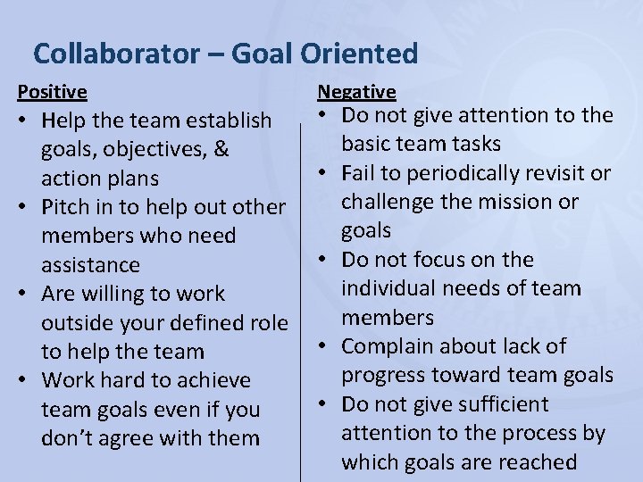 Collaborator – Goal Oriented Positive • Help the team establish goals, objectives, & action