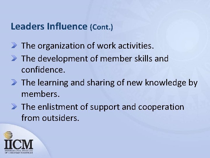 Leaders Influence (Cont. ) The organization of work activities. The development of member skills