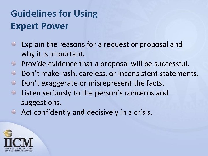 Guidelines for Using Expert Power Explain the reasons for a request or proposal and