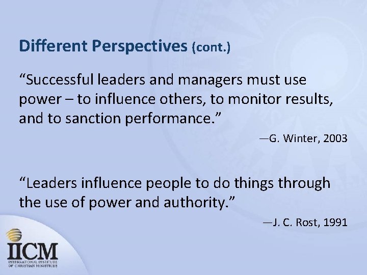 Different Perspectives (cont. ) “Successful leaders and managers must use power – to influence