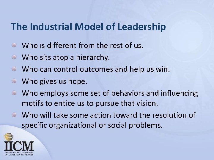 The Industrial Model of Leadership Who is different from the rest of us. Who