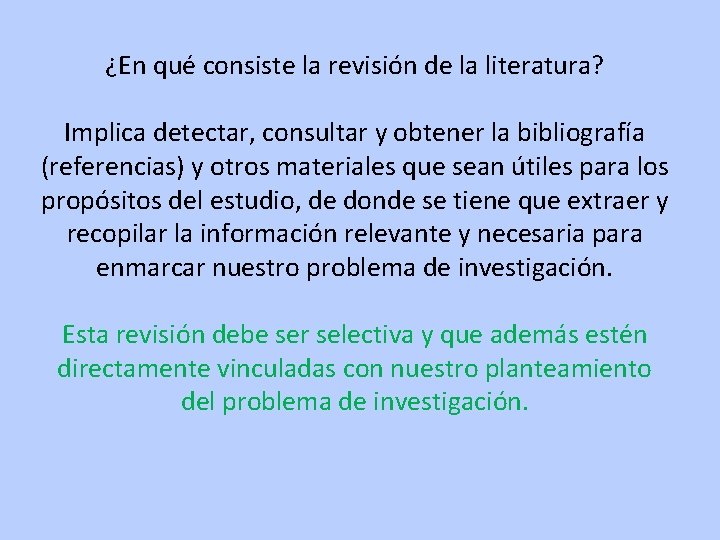 ¿En qué consiste la revisión de la literatura? Implica detectar, consultar y obtener la