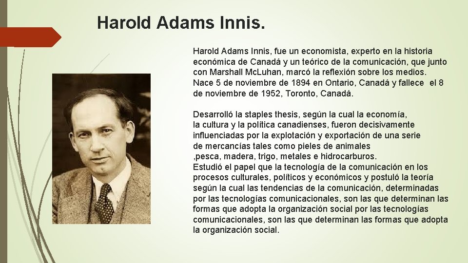 Harold Adams Innis, fue un economista, experto en la historia económica de Canadá y