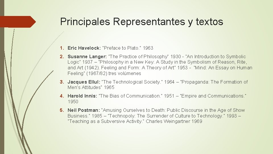 Principales Representantes y textos 1. Eric Havelock: “Preface to Plato. ” 1963 2. Susanne