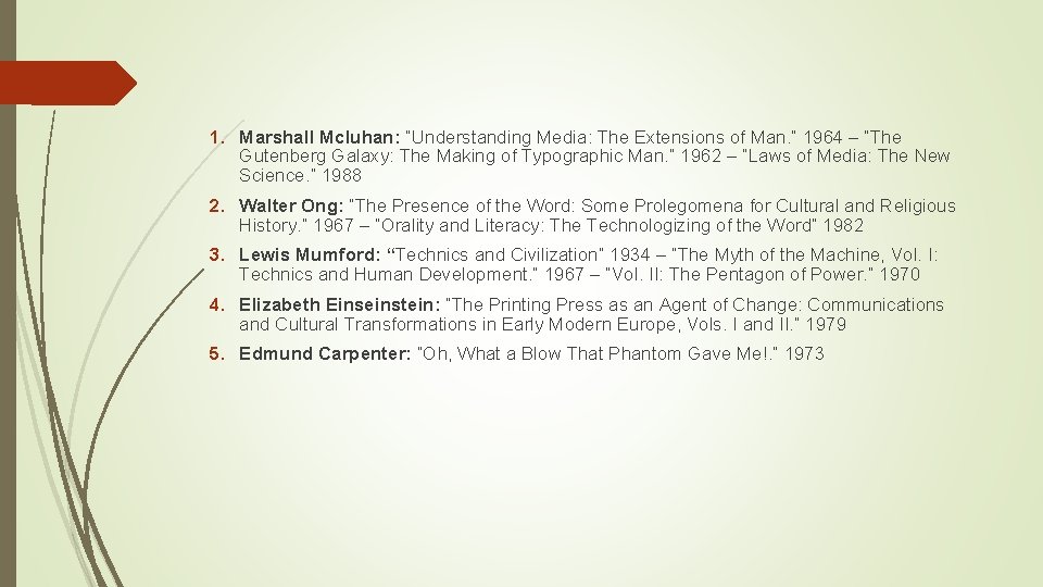 1. Marshall Mcluhan: “Understanding Media: The Extensions of Man. ” 1964 – “The Gutenberg