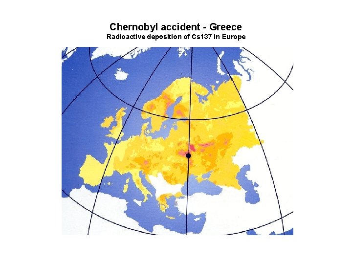 Chernobyl accident - Greece Radioactive deposition of Cs 137 in Europe Chernobyl accident - Greece Radioactive deposition of Cs 137 in Europe