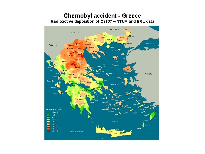 Chernobyl accident - Greece Radioactive deposition of Cs 137 – NTUA and ERL data Chernobyl accident - Greece Radioactive deposition of Cs 137 – NTUA and ERL data