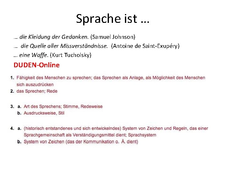 Sprache ist … … die Kleidung der Gedanken. (Samuel Johnson) … die Quelle aller