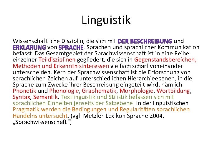 Linguistik Wissenschaftliche Disziplin, die sich mit und von , Sprachen und sprachlicher Kommunikation befasst.