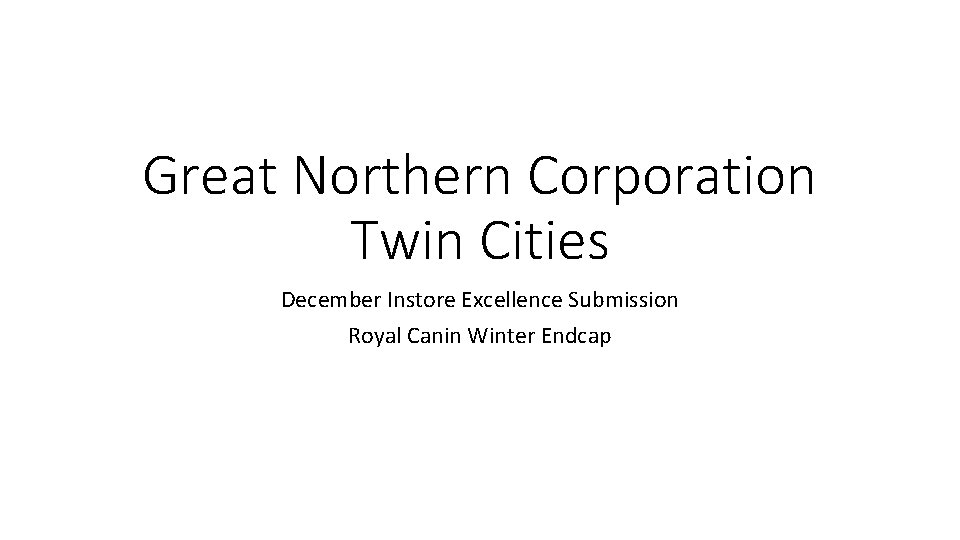 Great Northern Corporation Twin Cities December Instore Excellence Submission Royal Canin Winter Endcap 