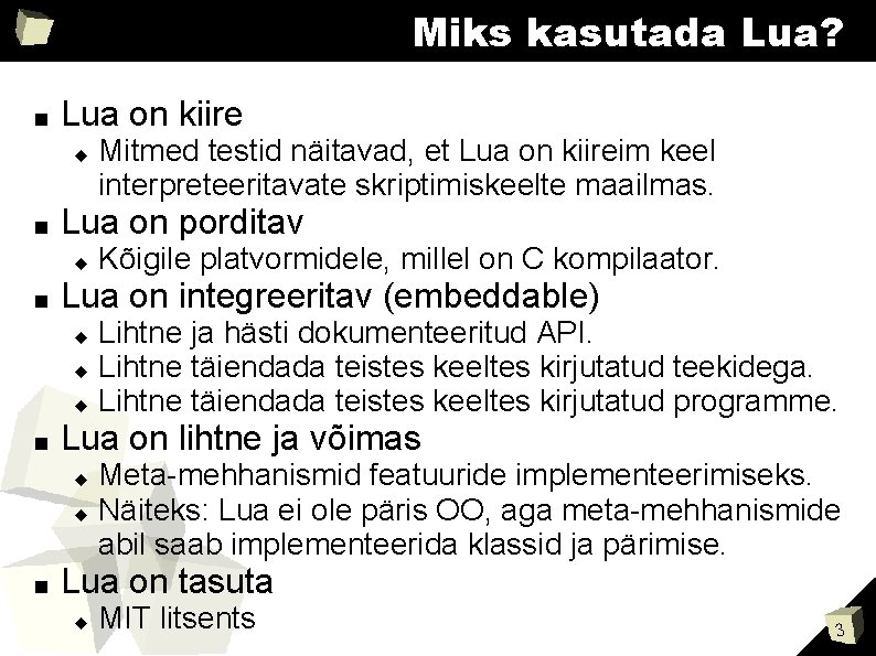 Miks kasutada Lua? ■ Lua on kiire ■ Lua on porditav ■ Lihtne ja