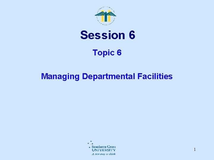 Session 6 Topic 6 Managing Departmental Facilities 1 Session 6 Topic 6 Managing Departmental Facilities 1