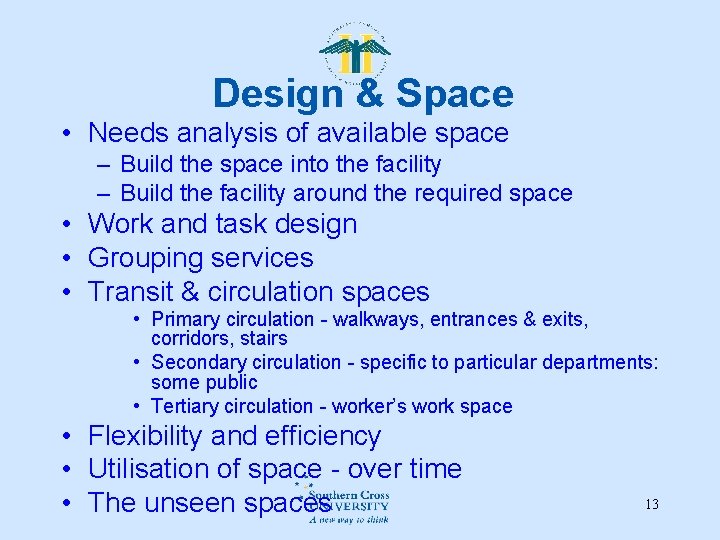 Design & Space • Needs analysis of available space – Build the space into Design & Space • Needs analysis of available space – Build the space into