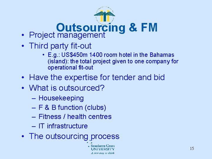 Outsourcing & FM • Project management • Third party fit-out • E. g. : Outsourcing & FM • Project management • Third party fit-out • E. g. :