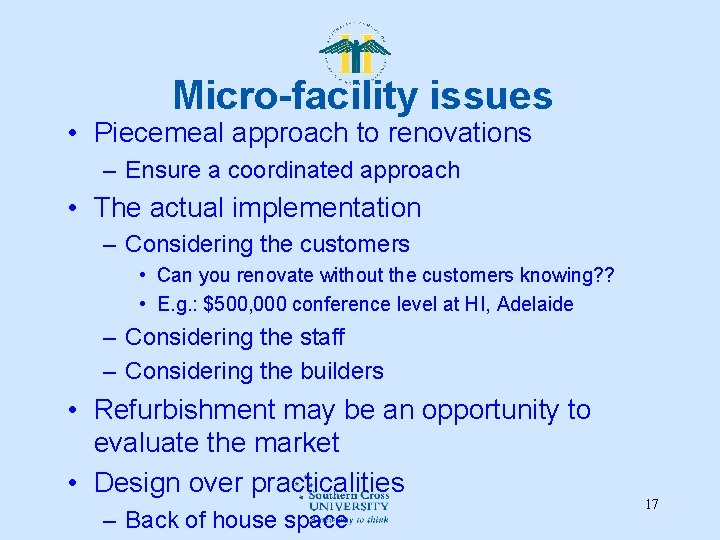 Micro-facility issues • Piecemeal approach to renovations – Ensure a coordinated approach • The Micro-facility issues • Piecemeal approach to renovations – Ensure a coordinated approach • The