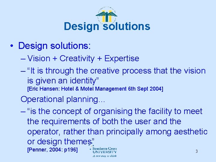 Design solutions • Design solutions: – Vision + Creativity + Expertise – “It is Design solutions • Design solutions: – Vision + Creativity + Expertise – “It is