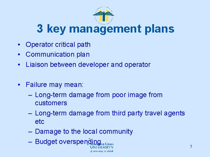 3 key management plans • Operator critical path • Communication plan • Liaison between 3 key management plans • Operator critical path • Communication plan • Liaison between
