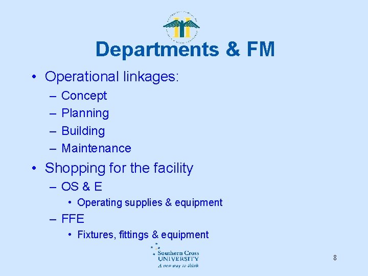 Departments & FM • Operational linkages: – – Concept Planning Building Maintenance • Shopping Departments & FM • Operational linkages: – – Concept Planning Building Maintenance • Shopping