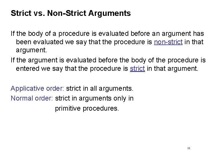 Strict vs. Non-Strict Arguments If the body of a procedure is evaluated before an