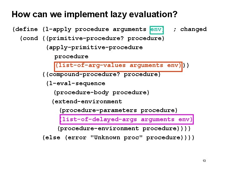 How can we implement lazy evaluation? (define (l-apply procedure arguments env) ; changed (cond