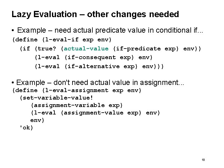 Lazy Evaluation – other changes needed • Example – need actual predicate value in