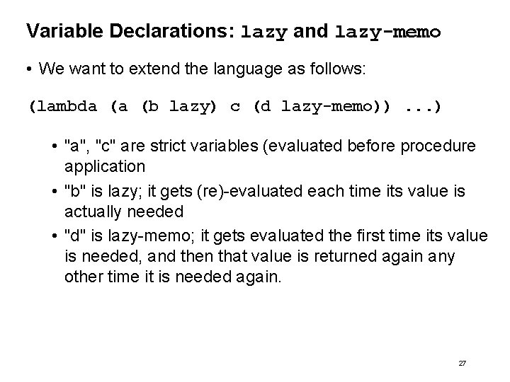Variable Declarations: lazy and lazy-memo • We want to extend the language as follows: