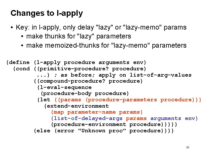 Changes to l-apply • Key: in l-apply, only delay "lazy" or "lazy-memo" params •