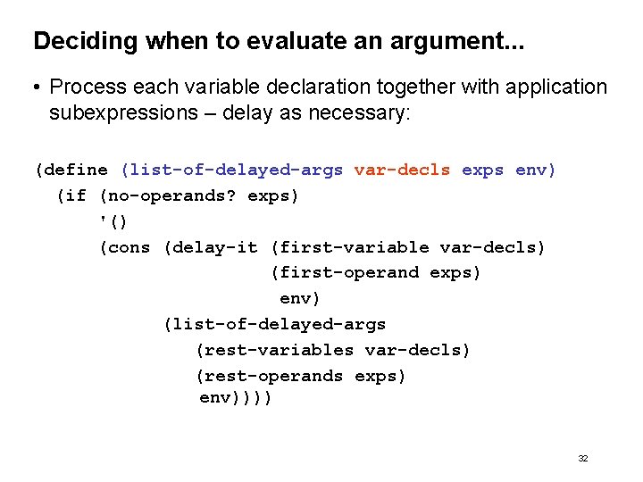 Deciding when to evaluate an argument. . . • Process each variable declaration together