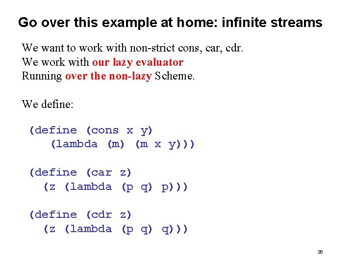 Go over this example at home: infinite streams We want to work with non-strict