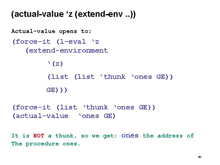 (actual-value ‘z (extend-env. . )) Actual-value opens to: (force-it (l-eval ‘z (extend-environment ‘(z) (list