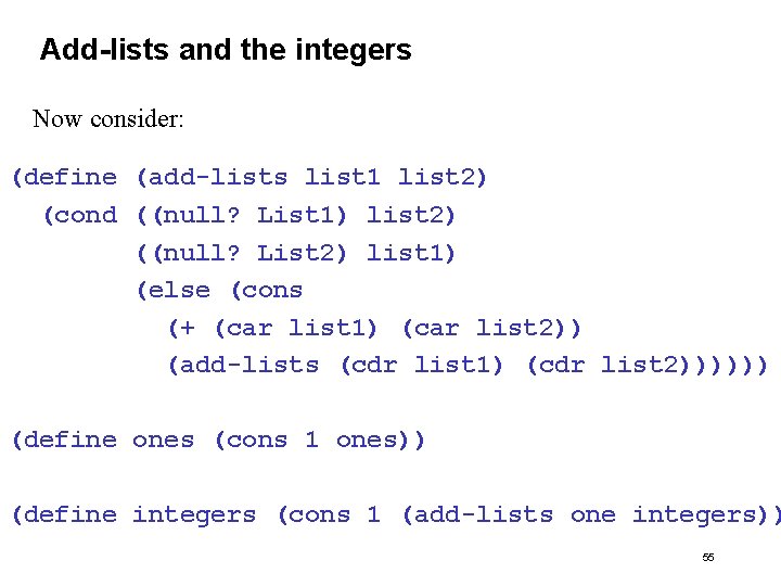 Add-lists and the integers Now consider: (define (add-lists list 1 list 2) (cond ((null?