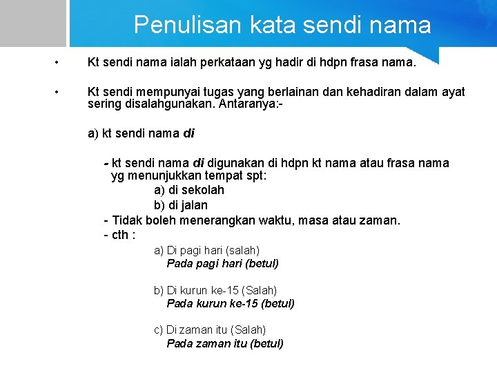 Penulisan kata sendi nama • Kt sendi nama ialah perkataan yg hadir di hdpn