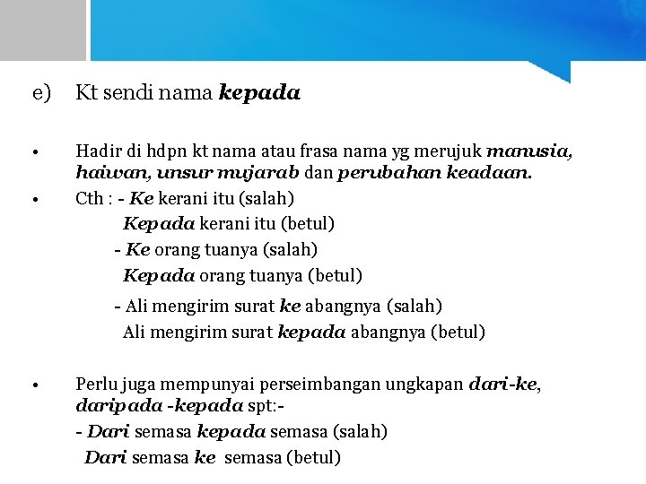 e) Kt sendi nama kepada • Hadir di hdpn kt nama atau frasa nama