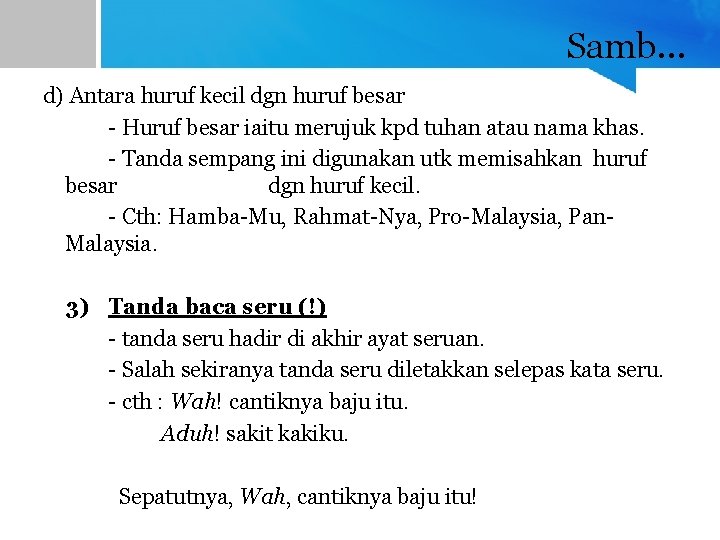 Samb… d) Antara huruf kecil dgn huruf besar - Huruf besar iaitu merujuk kpd