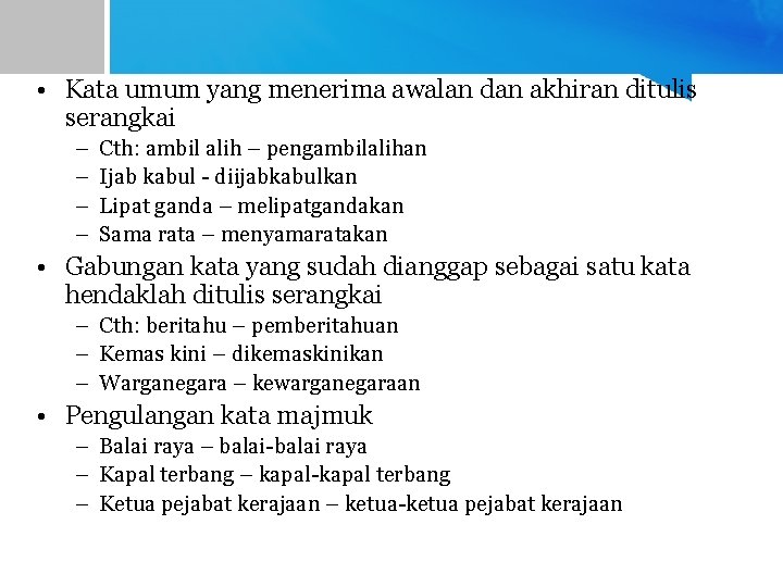  • Kata umum yang menerima awalan dan akhiran ditulis serangkai – – Cth: