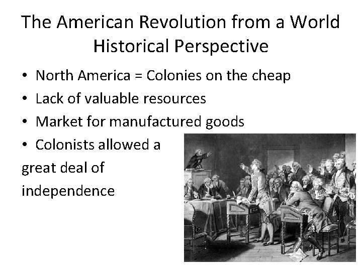 The American Revolution from a World Historical Perspective • North America = Colonies on