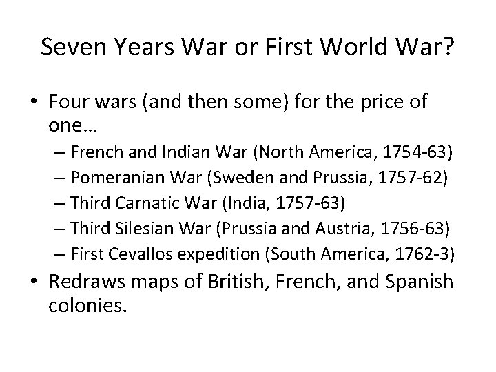 Seven Years War or First World War? • Four wars (and then some) for