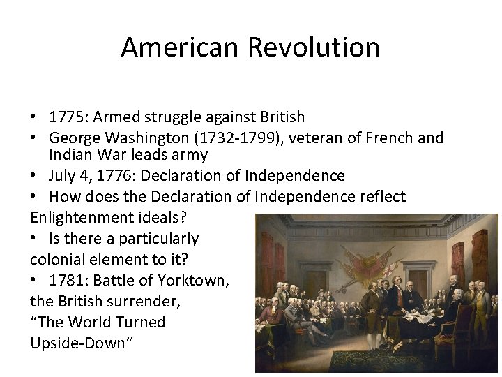 American Revolution • 1775: Armed struggle against British • George Washington (1732 -1799), veteran