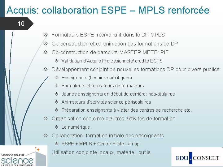 Acquis: collaboration ESPE – MPLS renforcée 10 Formateurs ESPE intervenant dans le DP MPLS