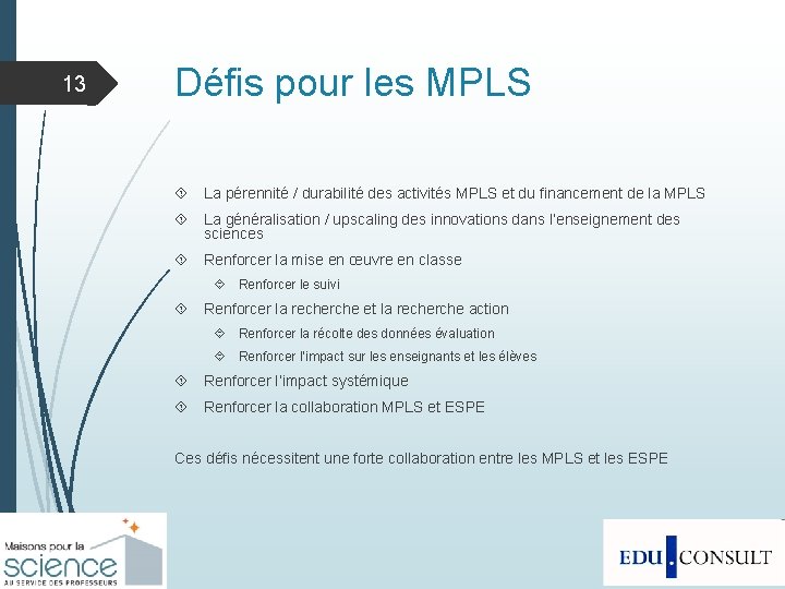 13 Défis pour les MPLS La pérennité / durabilité des activités MPLS et du