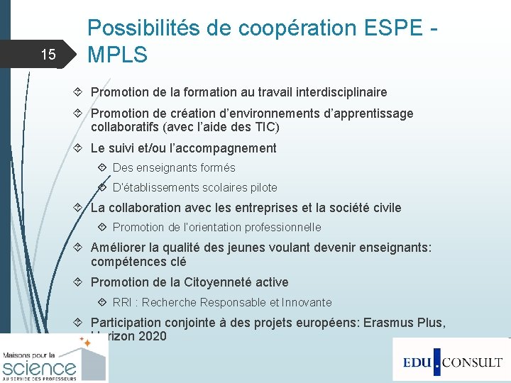 15 Possibilités de coopération ESPE - MPLS Promotion de la formation au travail interdisciplinaire