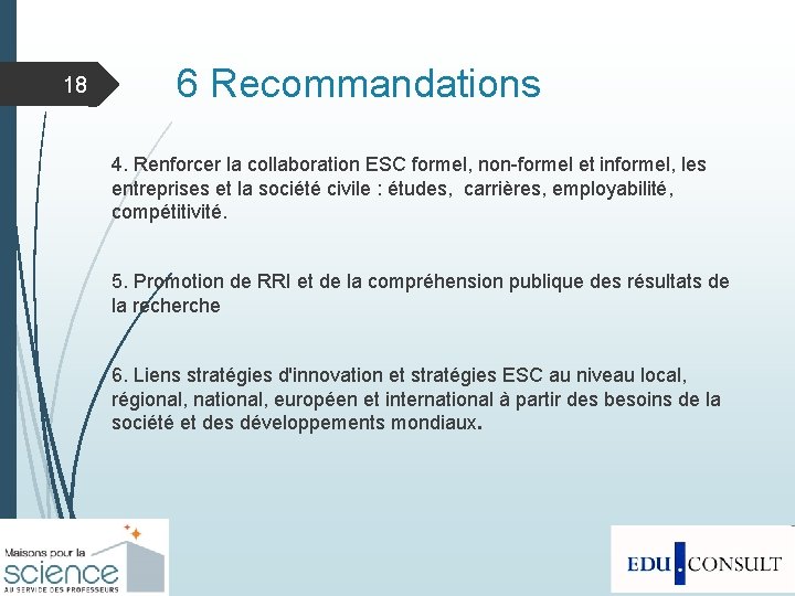 18 6 Recommandations 4. Renforcer la collaboration ESC formel, non-formel et informel, les entreprises