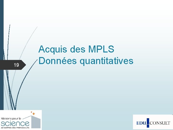 19 Acquis des MPLS Données quantitatives 