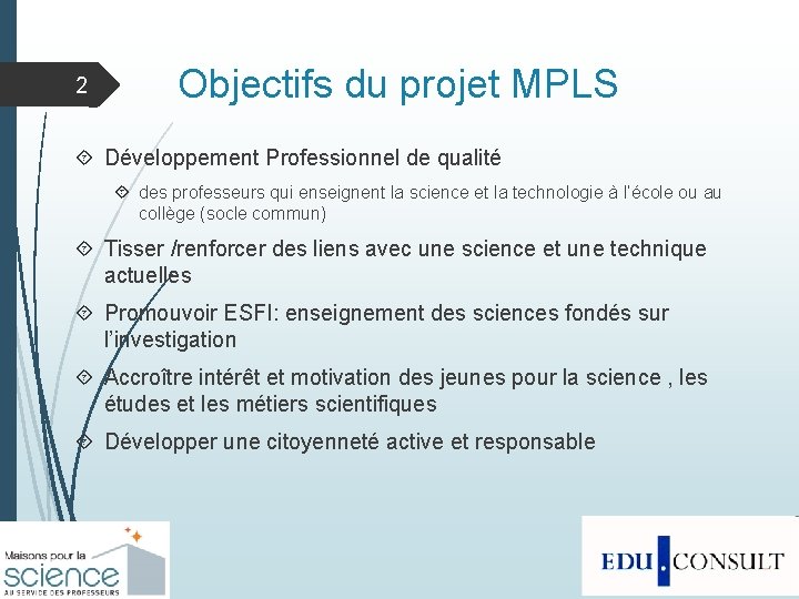 2 Objectifs du projet MPLS Développement Professionnel de qualité des professeurs qui enseignent la