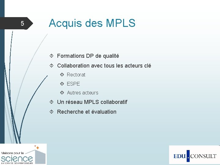 5 Acquis des MPLS Formations DP de qualité Collaboration avec tous les acteurs clé